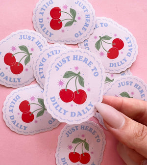 Just Here to Dilly Dally Sticker - 1